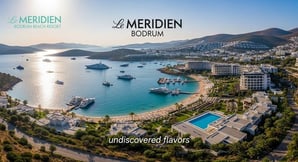 Le Meridien ile Bodrum'un Lüks Restoranları: Keşfedilmemiş Lezzetler